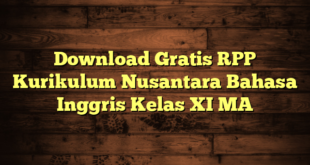 Download Gratis RPP Kurikulum Nusantara Bahasa Inggris Kelas XI MA