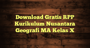 Download Gratis RPP Kurikulum Nusantara Geografi MA Kelas X