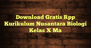 Download Gratis Rpp Kurikulum Nusantara Biologi Kelas X Ma