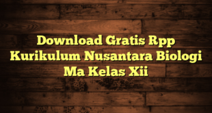 Download Gratis Rpp Kurikulum Nusantara Biologi Ma Kelas Xii