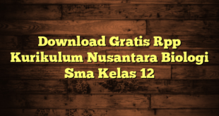 Download Gratis Rpp Kurikulum Nusantara Biologi Sma Kelas 12