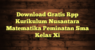 Download Gratis Rpp Kurikulum Nusantara Matematika Peminatan Sma Kelas Xi