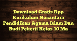 Download Gratis Rpp Kurikulum Nusantara Pendidikan Agama Islam Dan Budi Pekerti Kelas 10 Ma