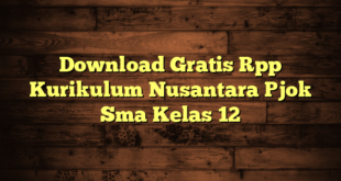 Download Gratis Rpp Kurikulum Nusantara Pjok Sma Kelas 12