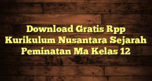 Download Gratis Rpp Kurikulum Nusantara Sejarah Peminatan Ma Kelas 12