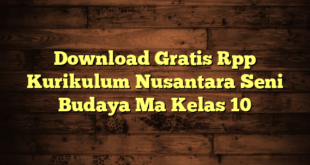 Download Gratis Rpp Kurikulum Nusantara Seni Budaya Ma Kelas 10