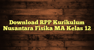 Download RPP Kurikulum Nusantara Fisika MA Kelas 12