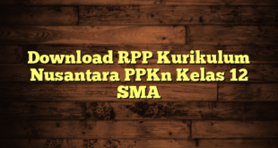 Download RPP Kurikulum Nusantara PPKn Kelas 12 SMA