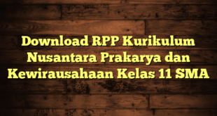 Download RPP Kurikulum Nusantara Prakarya dan Kewirausahaan Kelas 11 SMA