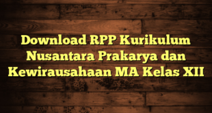 Download RPP Kurikulum Nusantara Prakarya dan Kewirausahaan MA Kelas XII