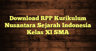 Download RPP Kurikulum Nusantara Sejarah Indonesia Kelas XI SMA