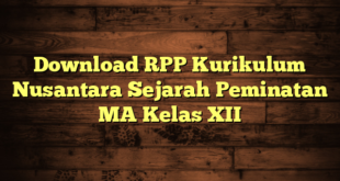 Download RPP Kurikulum Nusantara Sejarah Peminatan MA Kelas XII