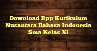 Download Rpp Kurikulum Nusantara Bahasa Indonesia Sma Kelas Xi