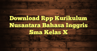 Download Rpp Kurikulum Nusantara Bahasa Inggris Sma Kelas X