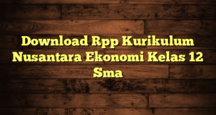 Download Rpp Kurikulum Nusantara Ekonomi Kelas 12 Sma