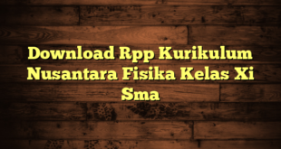 Download Rpp Kurikulum Nusantara Fisika Kelas Xi Sma