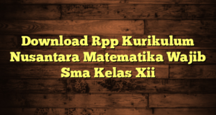 Download Rpp Kurikulum Nusantara Matematika Wajib Sma Kelas Xii