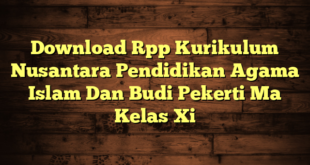 Download Rpp Kurikulum Nusantara Pendidikan Agama Islam Dan Budi Pekerti Ma Kelas Xi