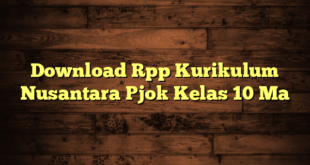 Download Rpp Kurikulum Nusantara Pjok Kelas 10 Ma