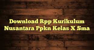 Download Rpp Kurikulum Nusantara Ppkn Kelas X Sma