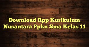 Download Rpp Kurikulum Nusantara Ppkn Sma Kelas 11