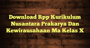 Download Rpp Kurikulum Nusantara Prakarya Dan Kewirausahaan Ma Kelas X