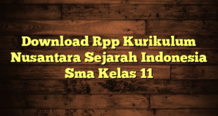 Download Rpp Kurikulum Nusantara Sejarah Indonesia Sma Kelas 11