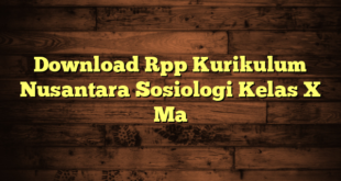 Download Rpp Kurikulum Nusantara Sosiologi Kelas X Ma