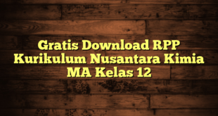 Gratis Download RPP Kurikulum Nusantara Kimia MA Kelas 12