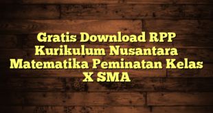 Gratis Download RPP Kurikulum Nusantara Matematika Peminatan Kelas X SMA