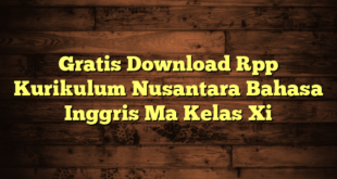 Gratis Download Rpp Kurikulum Nusantara Bahasa Inggris Ma Kelas Xi