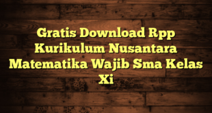 Gratis Download Rpp Kurikulum Nusantara Matematika Wajib Sma Kelas Xi