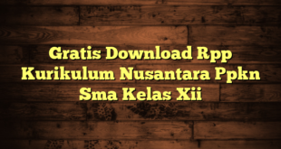 Gratis Download Rpp Kurikulum Nusantara Ppkn Sma Kelas Xii