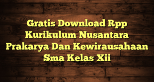 Gratis Download Rpp Kurikulum Nusantara Prakarya Dan Kewirausahaan Sma Kelas Xii