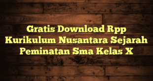 Gratis Download Rpp Kurikulum Nusantara Sejarah Peminatan Sma Kelas X