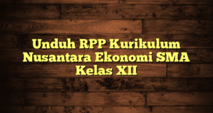 Unduh RPP Kurikulum Nusantara Ekonomi SMA Kelas XII