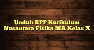 Unduh RPP Kurikulum Nusantara Fisika MA Kelas X