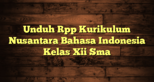 Unduh Rpp Kurikulum Nusantara Bahasa Indonesia Kelas Xii Sma