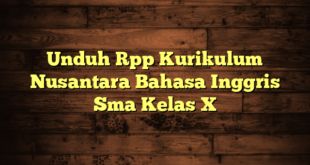 Unduh Rpp Kurikulum Nusantara Bahasa Inggris Sma Kelas X