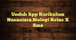 Unduh Rpp Kurikulum Nusantara Biologi Kelas X Sma