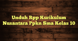 Unduh Rpp Kurikulum Nusantara Ppkn Sma Kelas 10