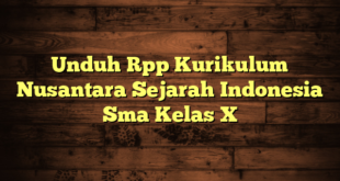 Unduh Rpp Kurikulum Nusantara Sejarah Indonesia Sma Kelas X