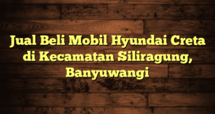 Jual Beli Mobil Hyundai Creta di Kecamatan Siliragung, Banyuwangi