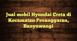 Jual mobil Hyundai Creta di Kecamatan Pesanggaran, Banyuwangi