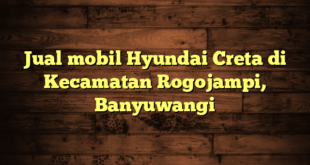 Jual mobil Hyundai Creta di Kecamatan Rogojampi, Banyuwangi