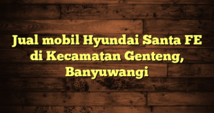 Jual mobil Hyundai Santa FE di Kecamatan Genteng, Banyuwangi