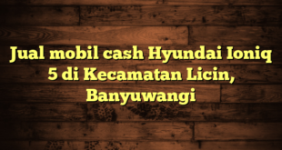 Jual mobil cash Hyundai Ioniq 5 di Kecamatan Licin, Banyuwangi