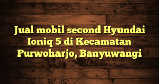 Jual mobil second Hyundai Ioniq 5 di Kecamatan Purwoharjo, Banyuwangi