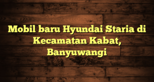 Mobil baru Hyundai Staria di Kecamatan Kabat, Banyuwangi