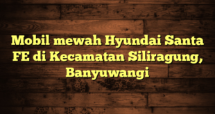 Mobil mewah Hyundai Santa FE di Kecamatan Siliragung, Banyuwangi